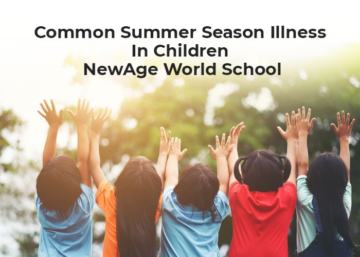 Common Summer Season Illness In Children - NewAge World School