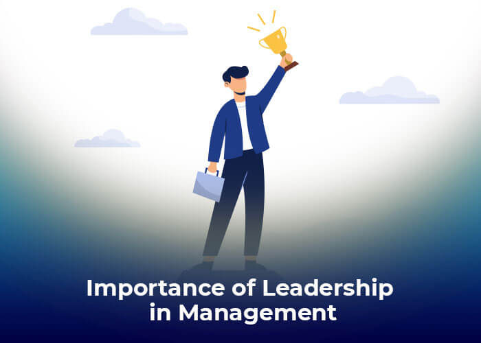 Importance of leadership in management and why students must acquire leadership skills
