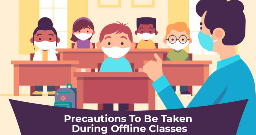 Precautions to be taken during offline classes