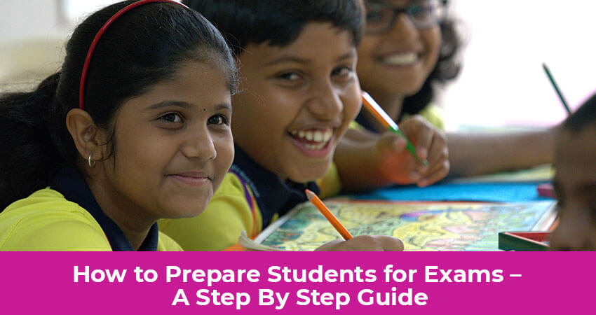 How to Prepare Students for Exams – A Step By Step Guide